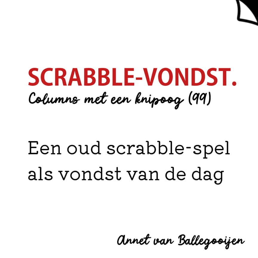columns met een knipoog 99 - Scrabble-vondst - Annet van Ballegooijen