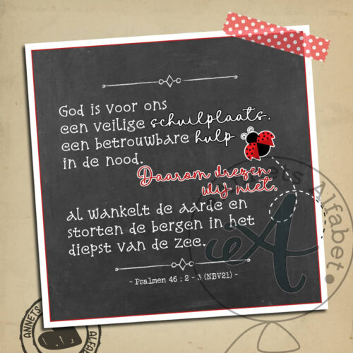 Bang met een belofte 043 wm - Psalmen 46 vers 2 en 3 - Annets Alfabet